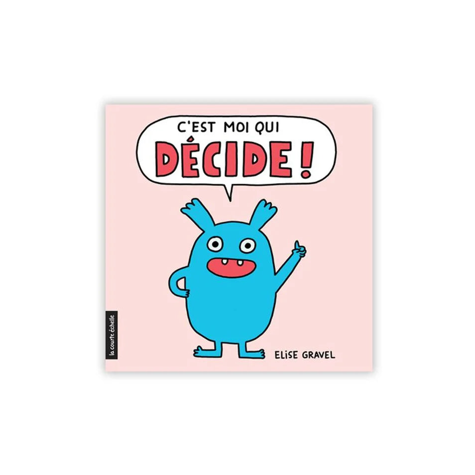 C’est moi qui décide - Elise Gravel