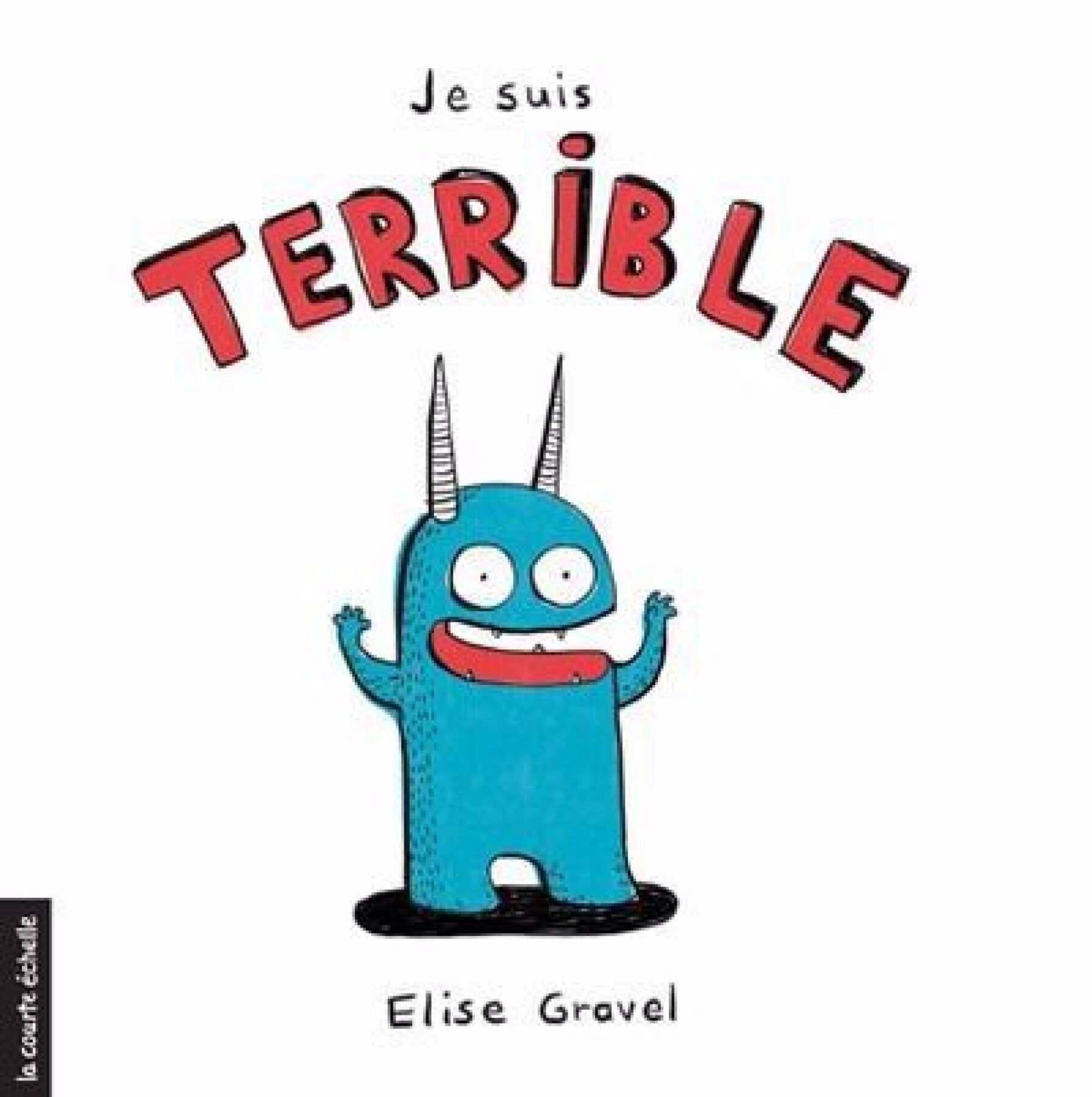 Je suis terrible - Elise Gravel